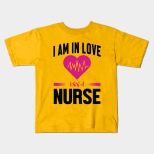 I am in Love with a Nurse Kids T-Shirt